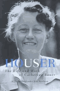 Houser: The Life and Work of Catherine Bauer, 1905-64