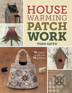 Housewarming Patchwork : 78 Original Motifs and 10 Projects