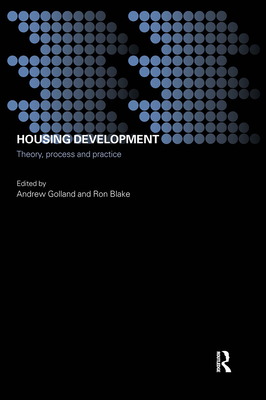 Housing Development: Theory, Process and Practice - Blake, Ron (Editor), and Golland, Andrew (Editor)
