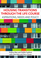 Housing Transitions Through the Life Course: Aspirations, Needs and Policy