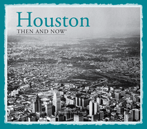 Houston Then and Now(r)