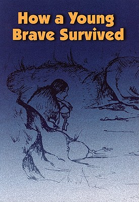 How a Young Brave Survived - Mathias, Adeline, and Hamilton, Penny (Editor)