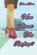 How about the Rooftop?: An Erotica Short Story (Straight)