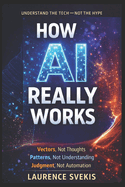 How AI Thinks: Embeddings, Vectors, Models - and Why AI Doesn't Speak English