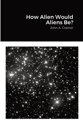 How Alien Would Aliens Be? - Cramer, John