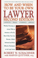 How and When to Be Your Own Lawyer: A Step-By-Step Guide to Effectively Using Our Legal System