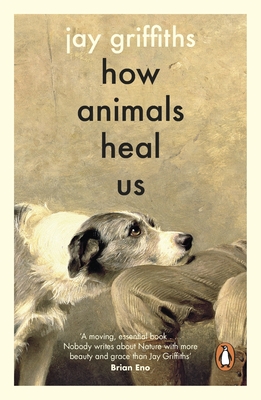 How Animals Heal Us - Griffiths, Jay