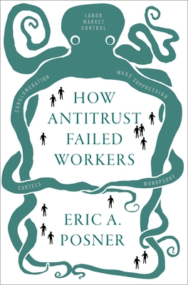 How Antitrust Failed Workers - Posner, Eric A