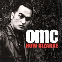 How Bizarre - OMC