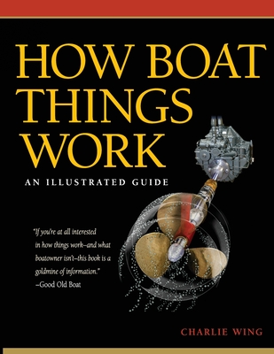 How Boat Things Work: An Illustrated Guide - Wing, Charlie