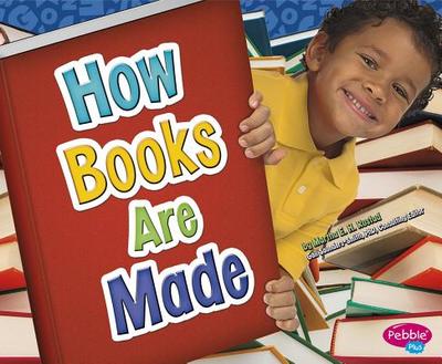 How Books Are Made - Saunders-Smith, Gail (Consultant editor), and Reed, Jo-Anne (Consultant editor), and Rustad, Martha E H