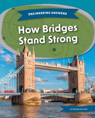 How Bridges Stand Strong - Mattern, Joanne