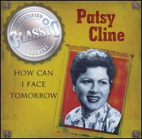 How Can I Face Tomorrow - Patsy Cline