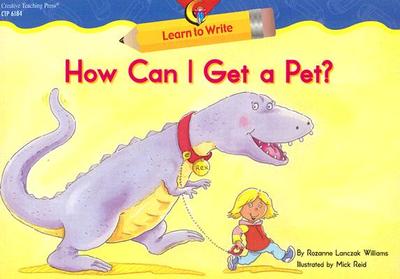 How Can I Get a Pet? - Williams, Rozanne Lanczak, and Reid, Michael