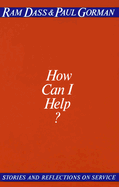 How Can I Help?: Stories and Reflections on Service