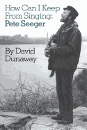 How Can I Keep from Singing: Pete Seeger