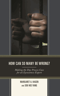 How Can So Many Be Wrong?: Making the Due Process Case for an Eyewitness Expert