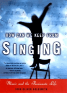 How Can We Keep from Singing: Music and the Passionate Life