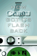 How Canon Got Its Flash Back: The Innovative Turnaround Tactics of Fujio Mitarai