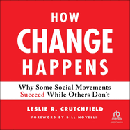 How Change Happens: Why Some Social Movements Succeed While Others Don't