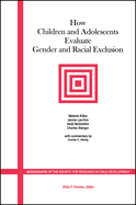 How Children and Adolescents Evaluate Gender and Racial Exclusion