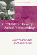 How Children Develop Social Understanding