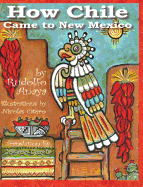 How Chile Came to New Mexico =: Como Llego El Chile a Nuevo Mexico