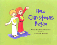 How Christmas Began - Claire Boudreaux Bateman