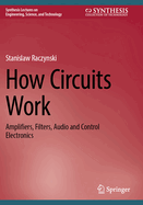 How Circuits Work: Amplifiers, Filters, Audio and Control Electronics
