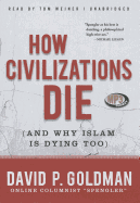 How Civilizations Die (and Why Islam Is Dying Too)