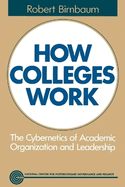 How Colleges Work: The Cybernetics of Academic Organization and Leadership