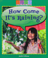 How Come It's Raining?