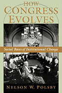 How Congress Evolves: Social Bases of Institutional Change