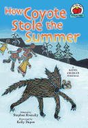 How Coyote Stole the Summer: [A Native American Folktale]