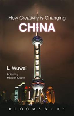 How Creativity is Changing China - Wuwei, Li, and Keane, Michael, Sir (Guest editor)