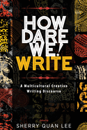 How Dare We! Write: A Multicultural Creative Writing Discourse