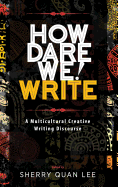 How Dare We! Write: A Multicultural Creative Writing Discourse