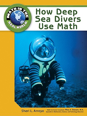 How Deep Sea Divers Use Math - Arroyo, Sheri L