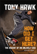 How Did I Get Here?: The Ascent of an Unlikely CEO
