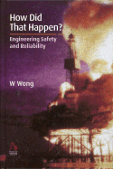 How Did That Happen?: Engineering Safety and Reliability