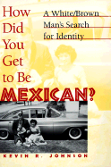 How Did You Get to Be Mexican