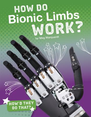 How Do Bionic Limbs Work? - Marquardt, Meg