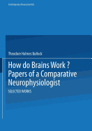 How Do Brains Work?: Papers of a Comparative Neurophysiologist