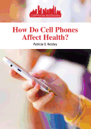How Do Cell Phones Affect Health? - Netzley, Patricia D