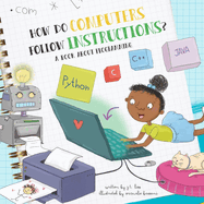 How Do Computers Follow Instructions?: A Book about Programming