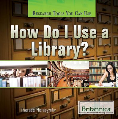How Do I Use a Library? - Harasymiw, Therese