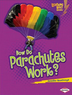 How Do Parachutes Work? - Boothroyd, Jennifer