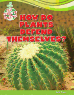 How Do Plants Defend Themselves?