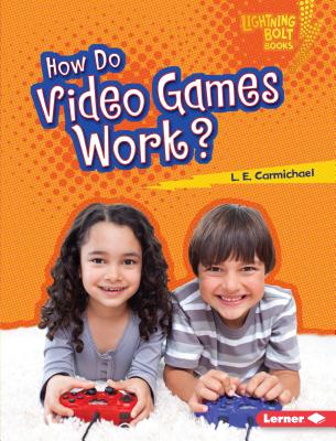 How Do Video Games Work? - Carmichael, L E
