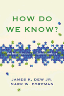 How Do We Know?: An Introduction to Epistemology